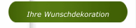 Ihre Wunschdekoration